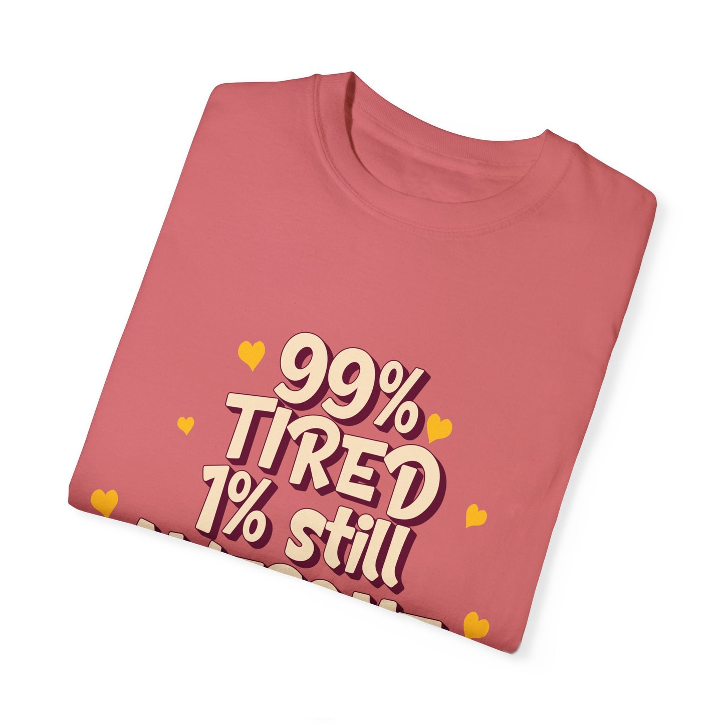 99% Tired 1% Still Awesome Unisex Garment-Dyed T-Shirt