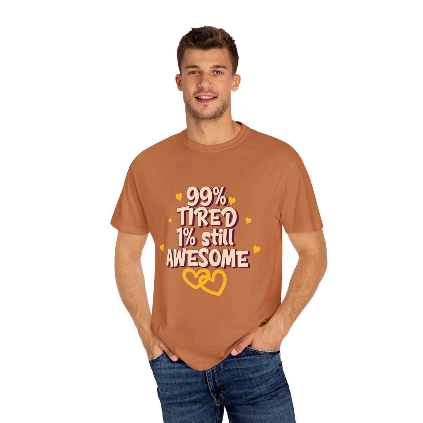 99% Tired 1% Still Awesome Unisex Garment-Dyed T-Shirt