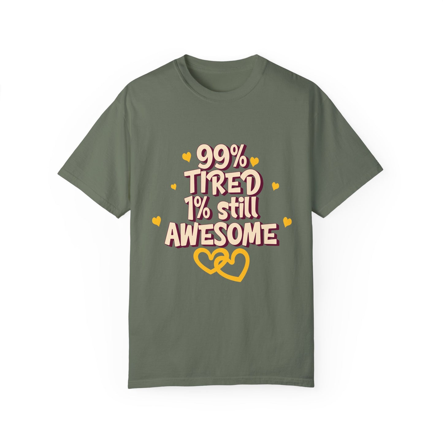 99% Tired 1% Still Awesome Unisex Garment-Dyed T-Shirt