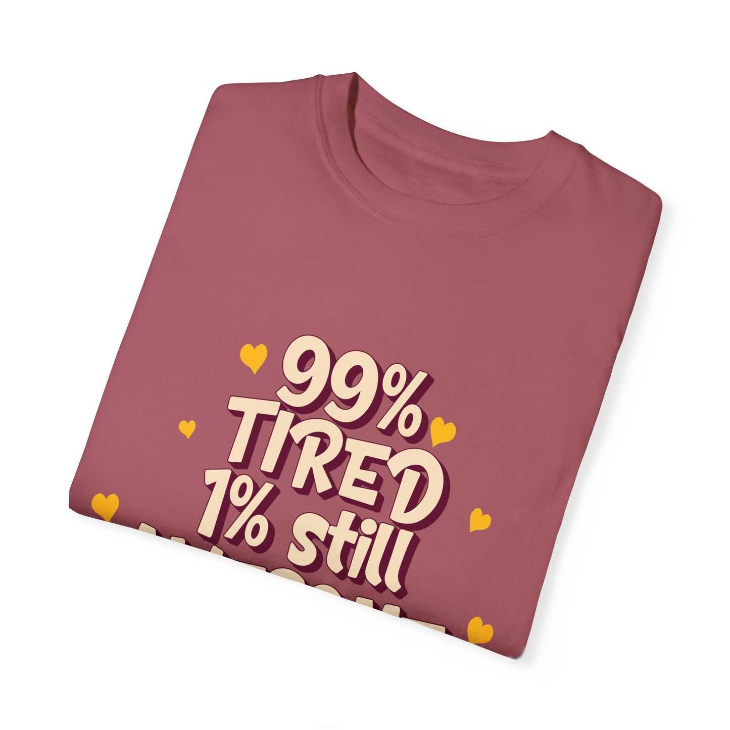 99% Tired 1% Still Awesome Unisex Garment-Dyed T-Shirt