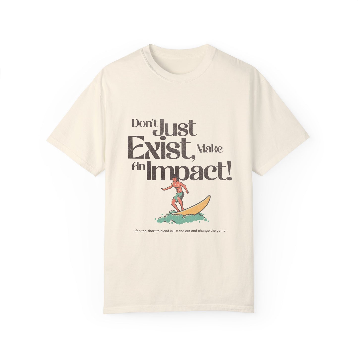 Unisex T-Shirt - "Don't Just Exist, Make An Impact!" Surf Design