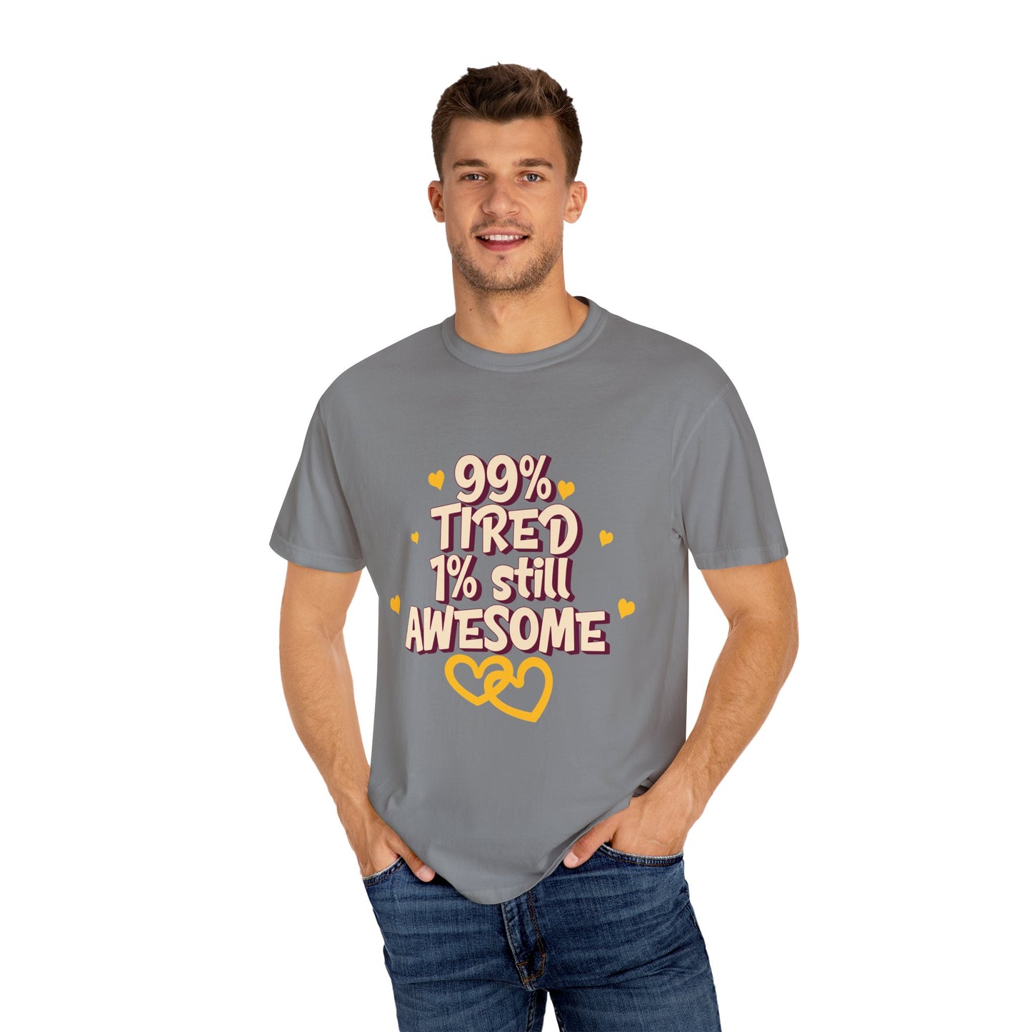99% Tired 1% Still Awesome Unisex Garment-Dyed T-Shirt