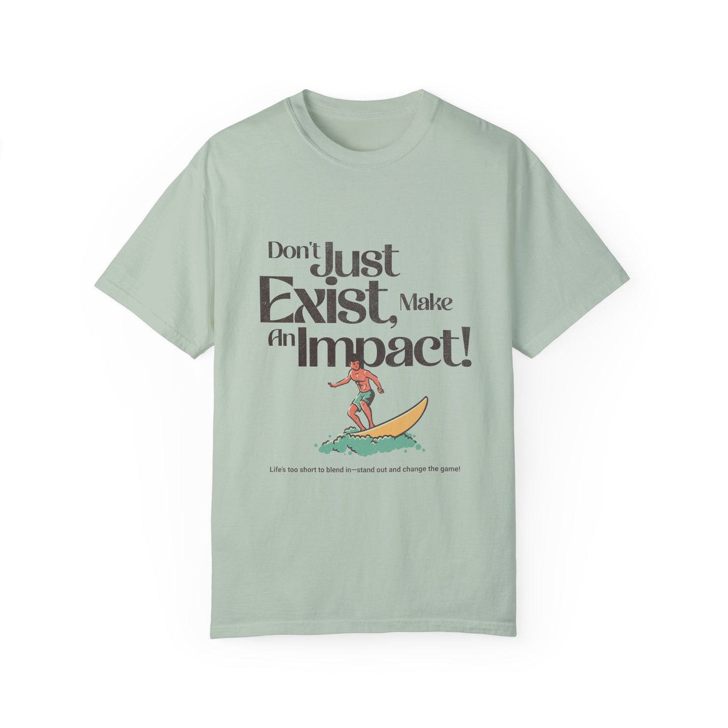 Unisex T-Shirt - "Don't Just Exist, Make An Impact!" Surf Design
