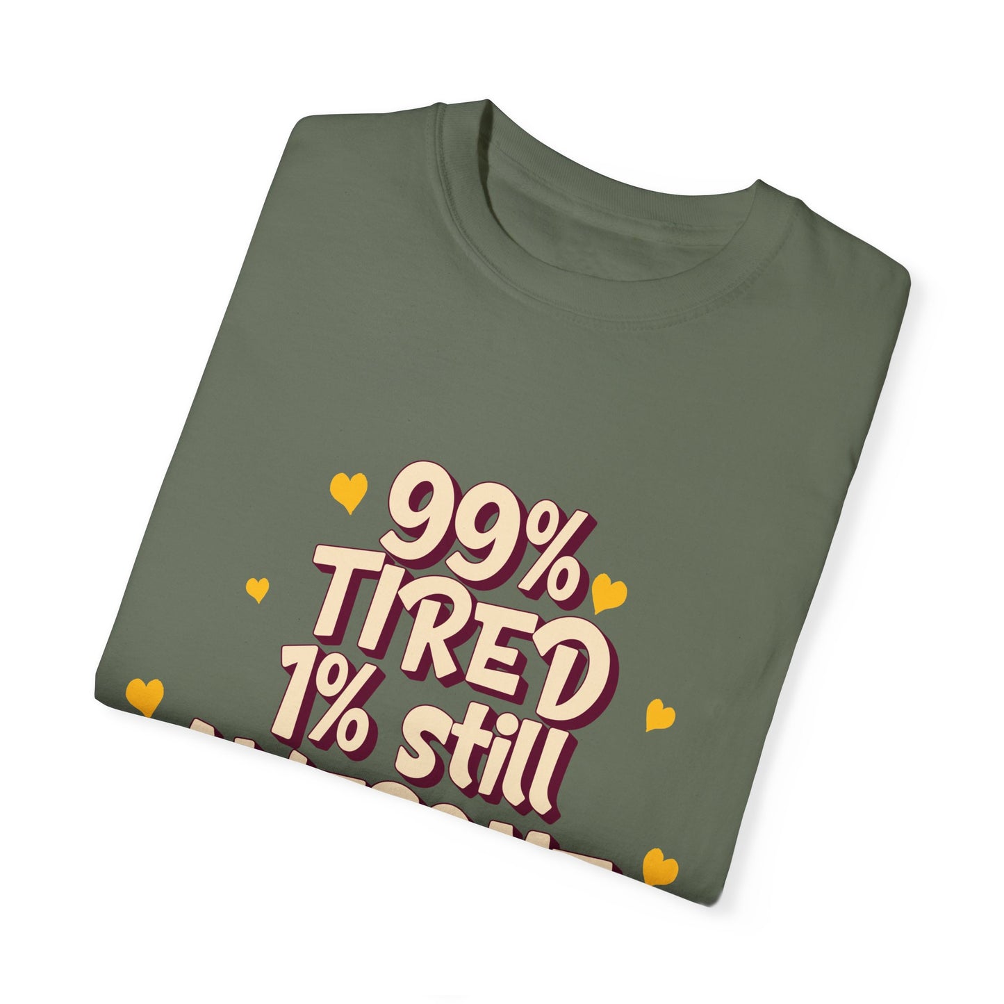 99% Tired 1% Still Awesome Unisex Garment-Dyed T-Shirt