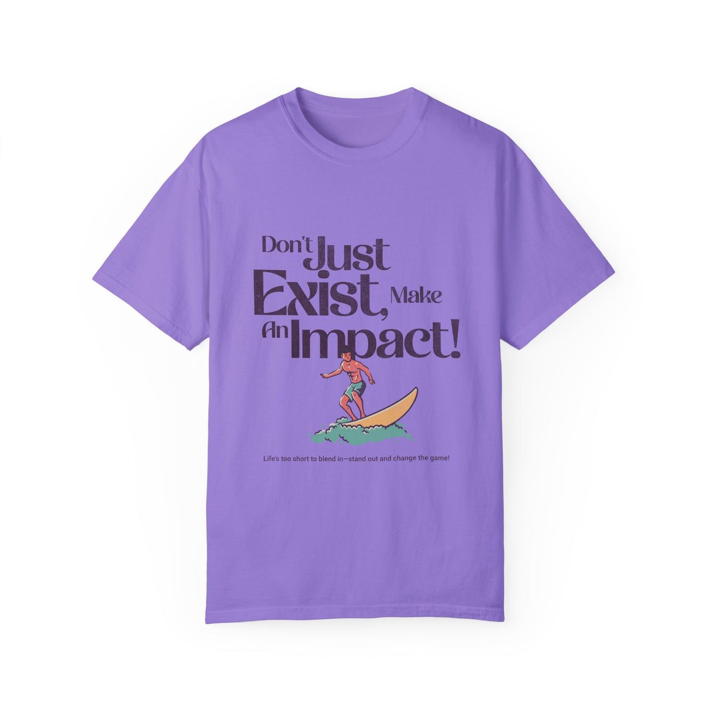 Unisex T-Shirt - "Don't Just Exist, Make An Impact!" Surf Design