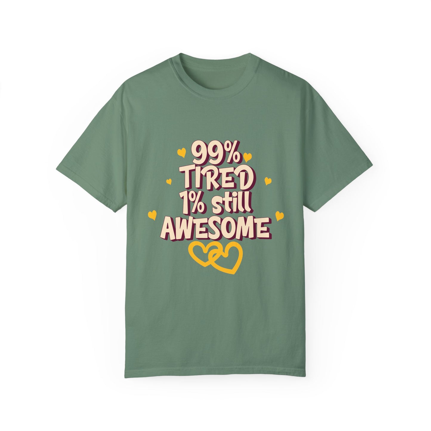99% Tired 1% Still Awesome Unisex Garment-Dyed T-Shirt