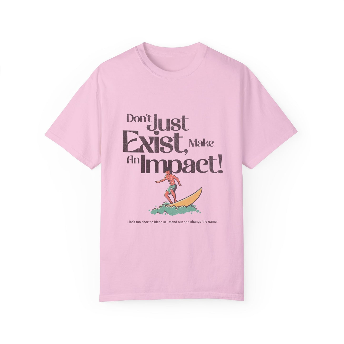 Unisex T-Shirt - "Don't Just Exist, Make An Impact!" Surf Design