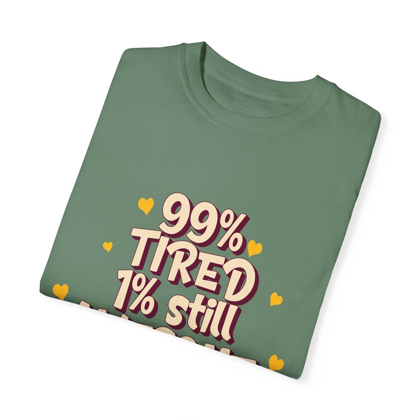 99% Tired 1% Still Awesome Unisex Garment-Dyed T-Shirt