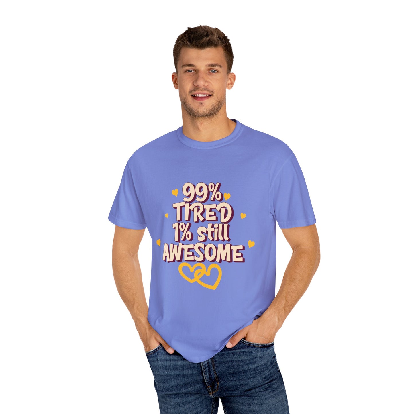 99% Tired 1% Still Awesome Unisex Garment-Dyed T-Shirt