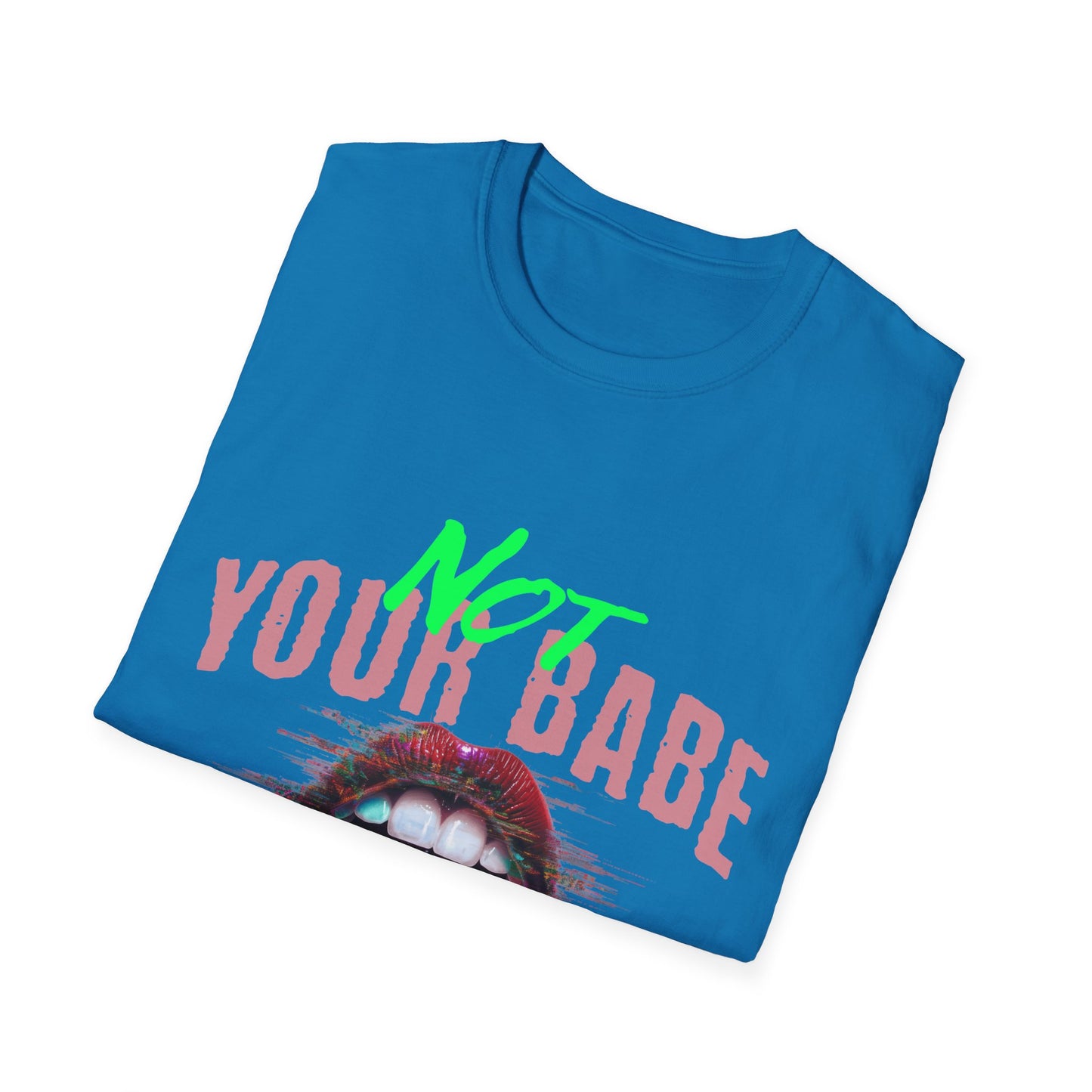 Trendy Unisex T-Shirt - 'Not Your Babe' Graphic