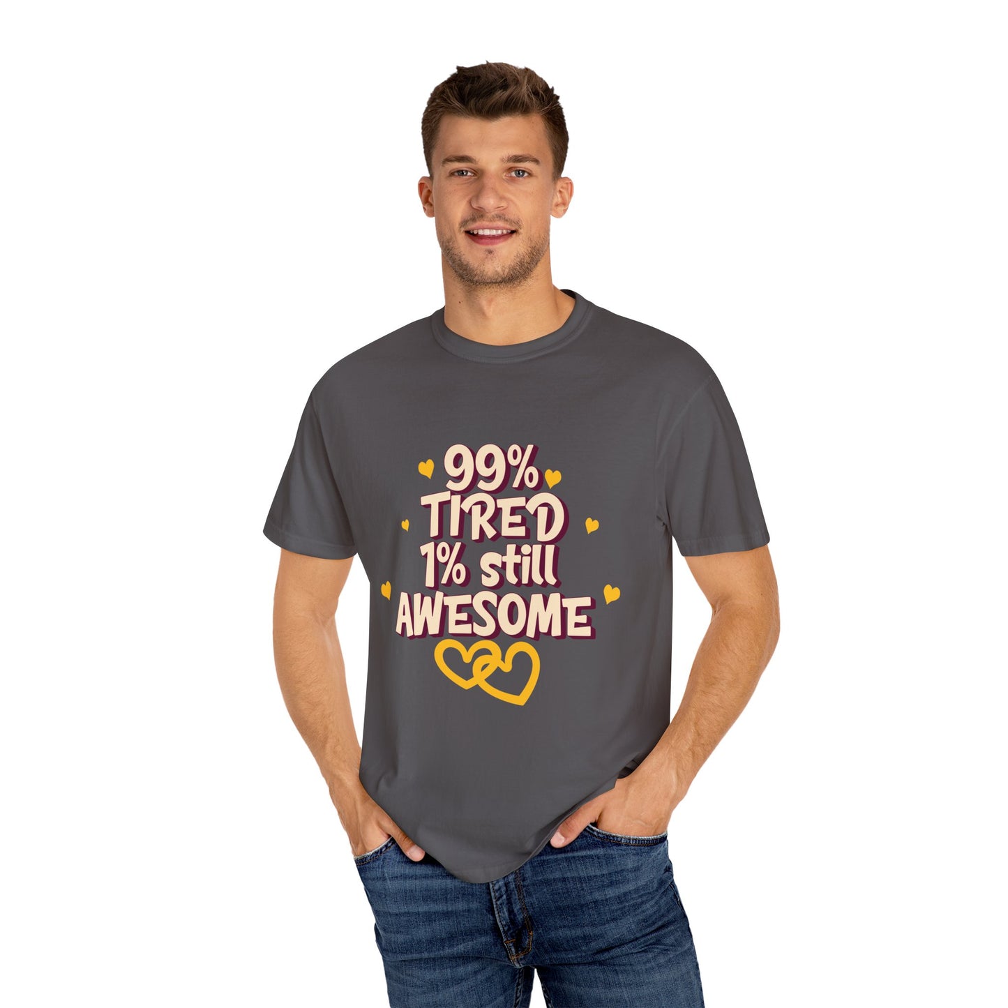 99% Tired 1% Still Awesome Unisex Garment-Dyed T-Shirt