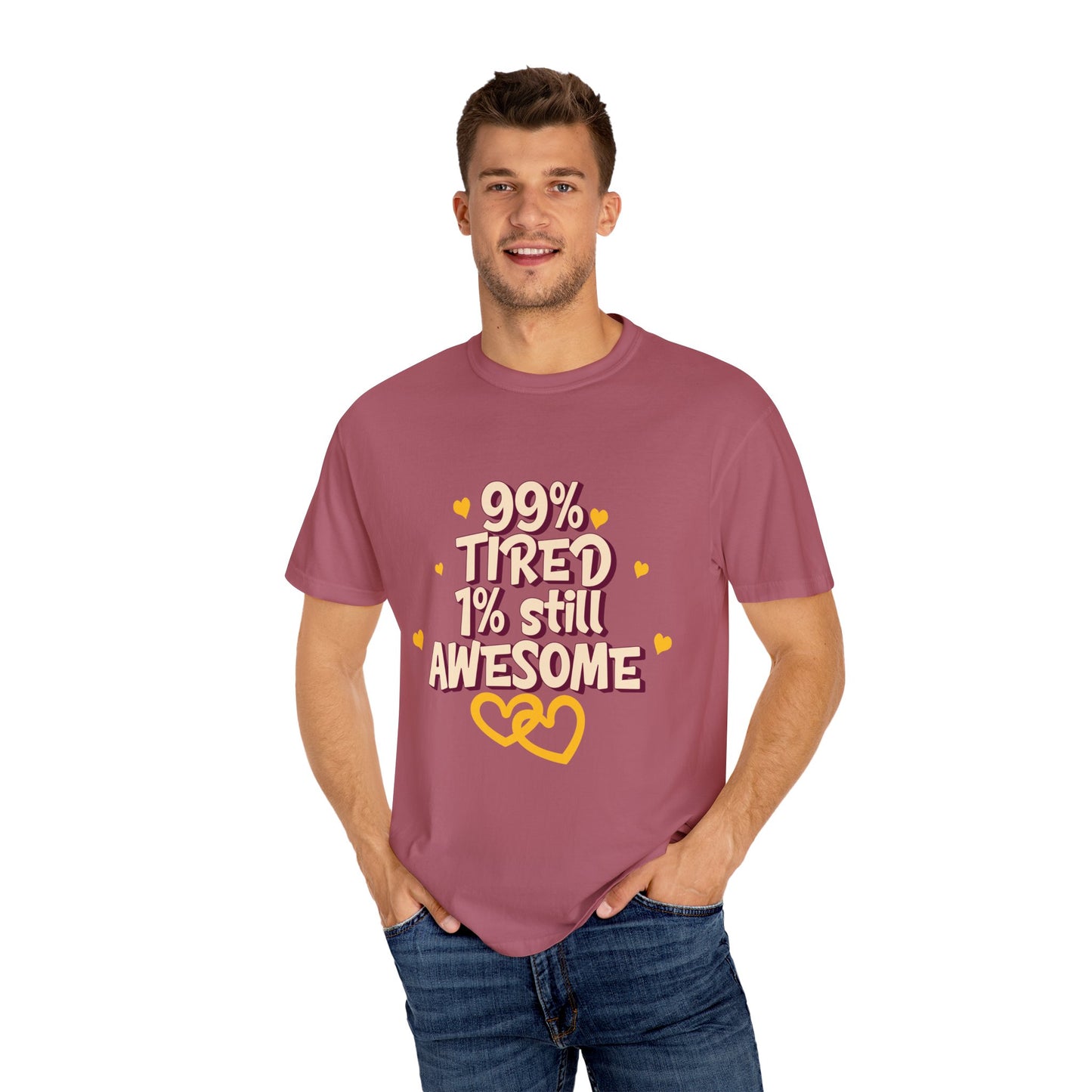 99% Tired 1% Still Awesome Unisex Garment-Dyed T-Shirt
