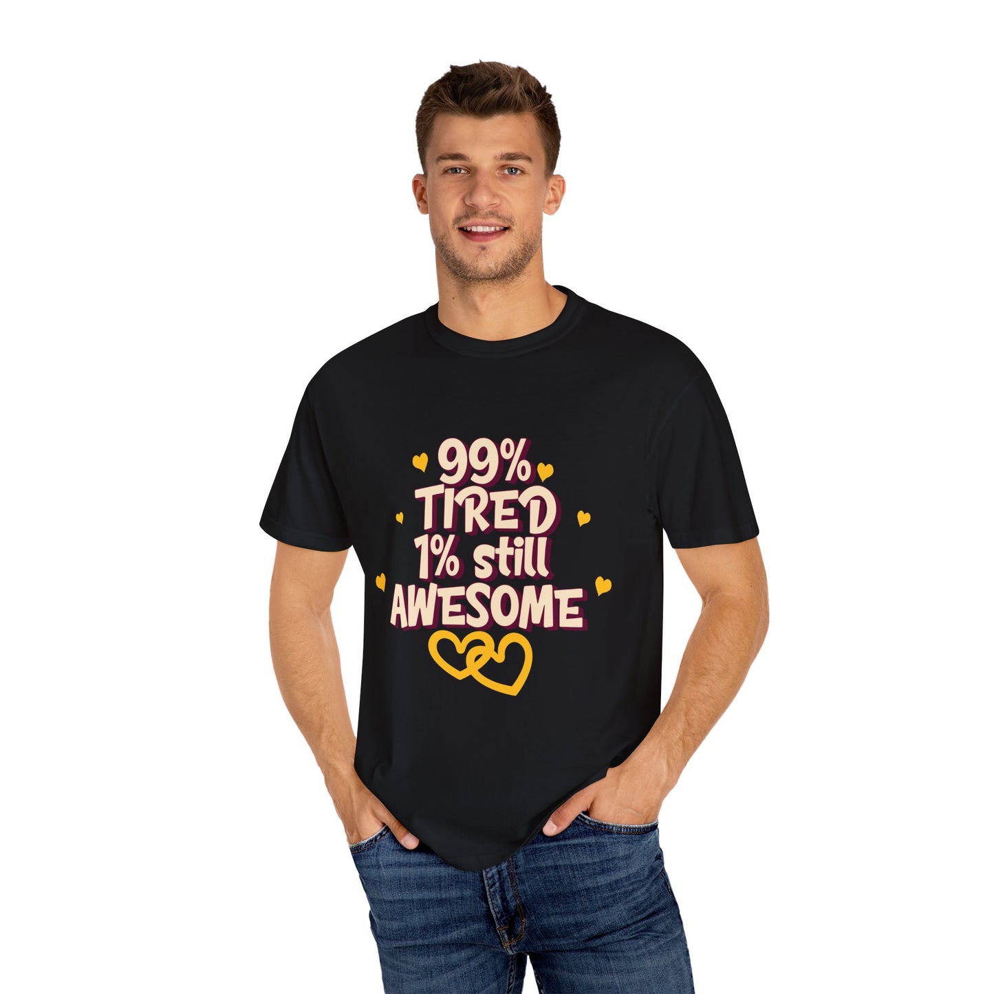 99% Tired 1% Still Awesome Unisex Garment-Dyed T-Shirt