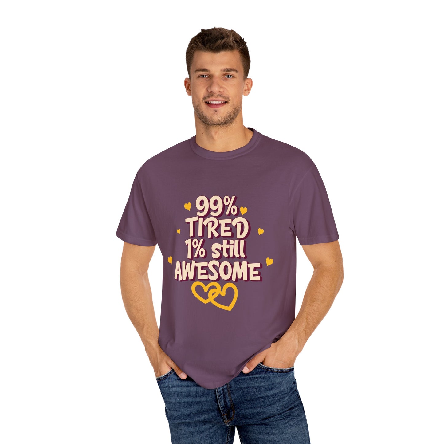 99% Tired 1% Still Awesome Unisex Garment-Dyed T-Shirt