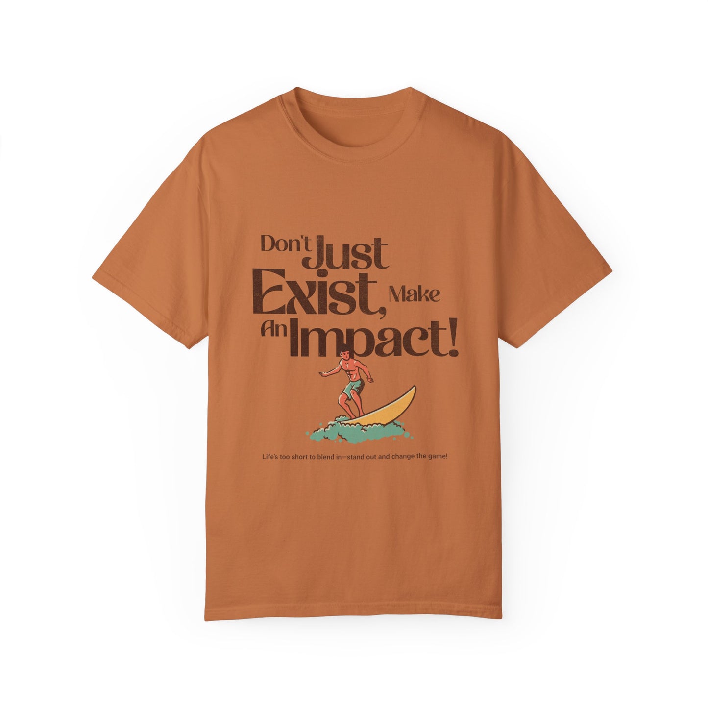 Unisex T-Shirt - "Don't Just Exist, Make An Impact!" Surf Design