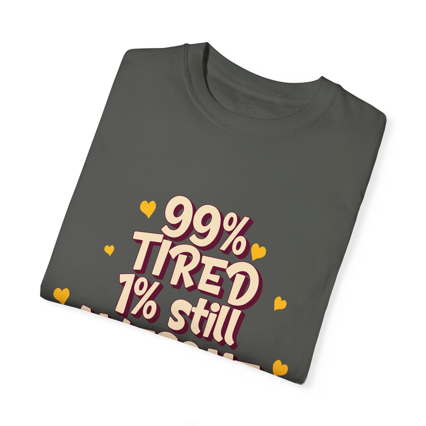 99% Tired 1% Still Awesome Unisex Garment-Dyed T-Shirt
