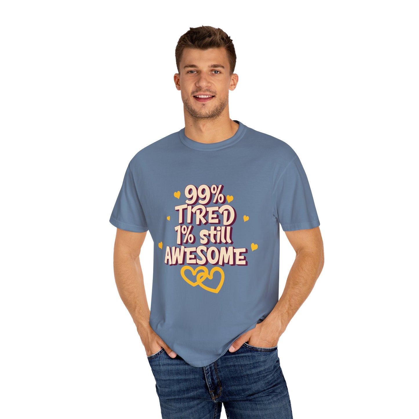 99% Tired 1% Still Awesome Unisex Garment-Dyed T-Shirt