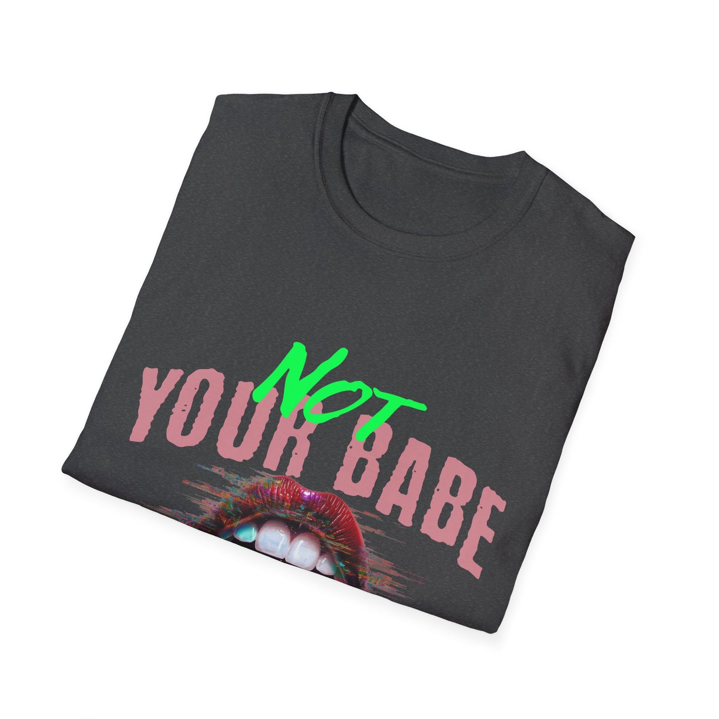 Trendy Unisex T-Shirt - 'Not Your Babe' Graphic