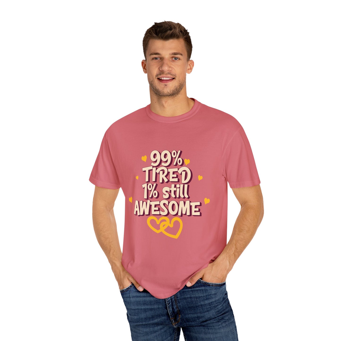 99% Tired 1% Still Awesome Unisex Garment-Dyed T-Shirt