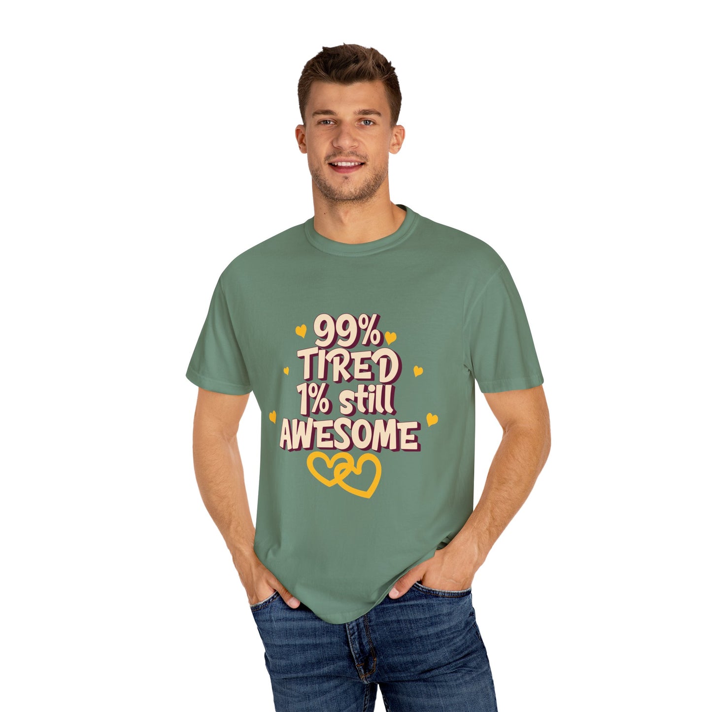 99% Tired 1% Still Awesome Unisex Garment-Dyed T-Shirt