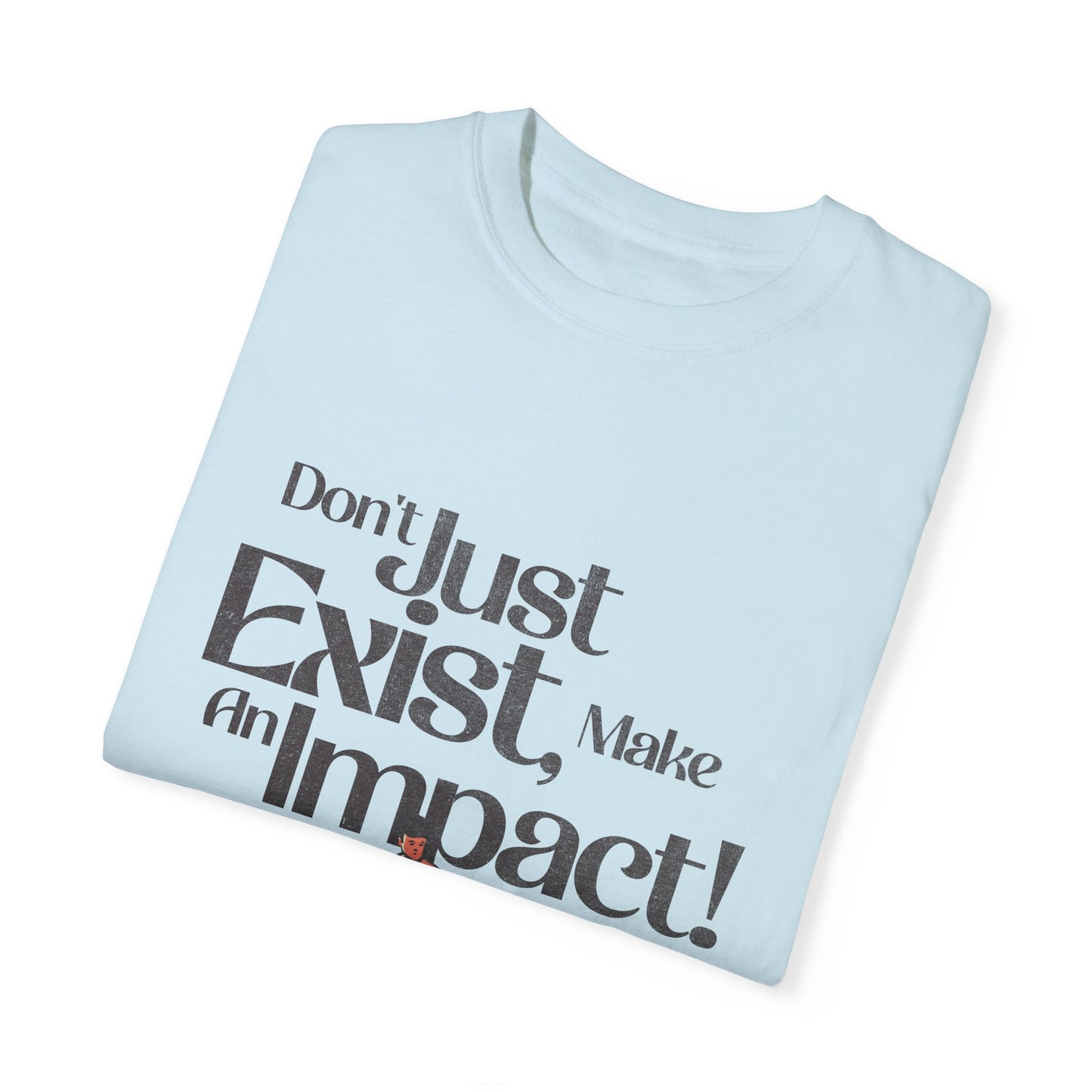 Unisex T-Shirt - "Don't Just Exist, Make An Impact!" Surf Design