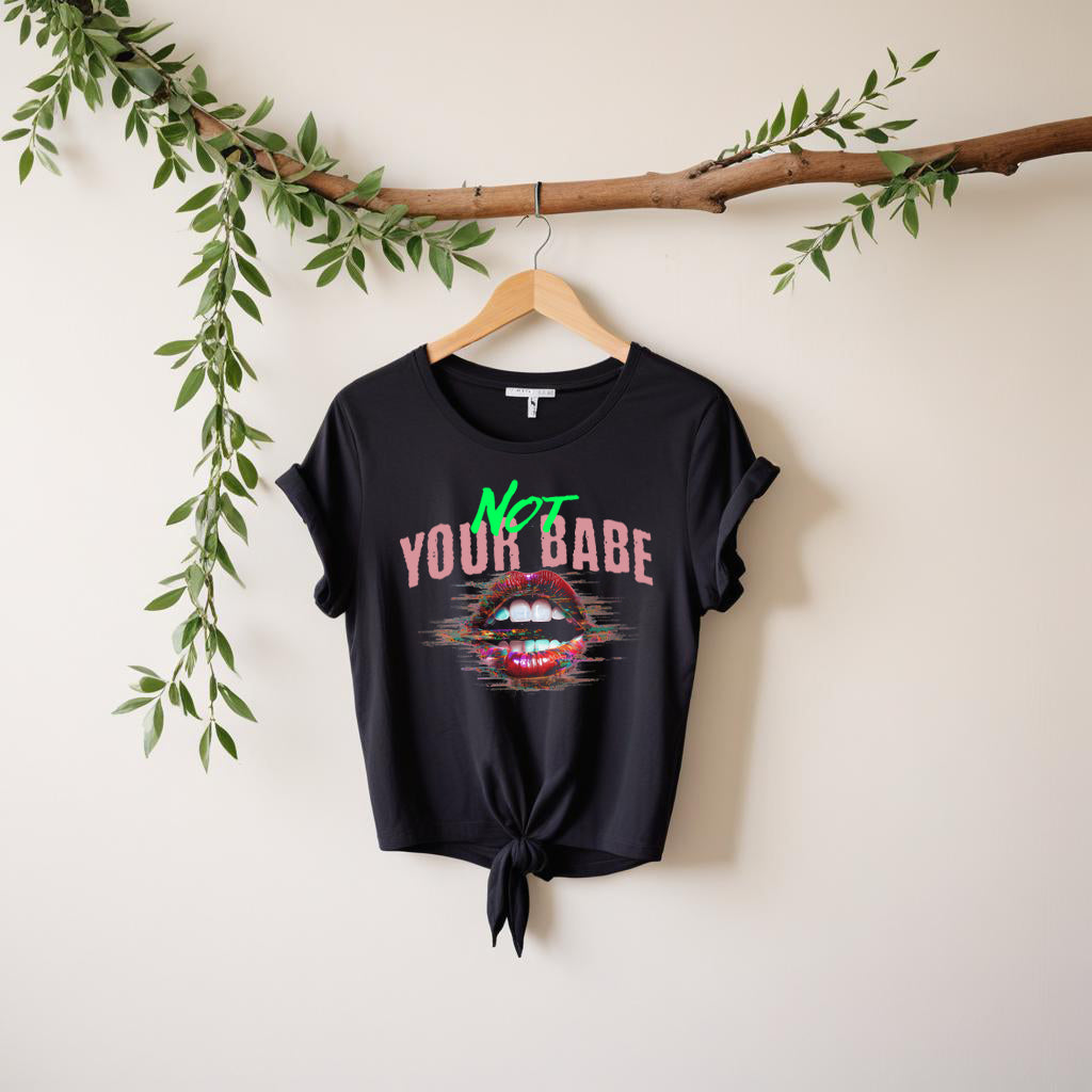 Trendy Unisex T-Shirt - 'Not Your Babe' Graphic