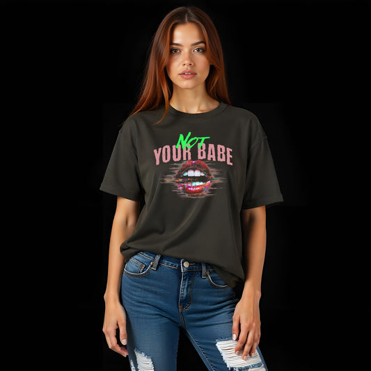 Trendy Unisex T-Shirt - 'Not Your Babe' Graphic