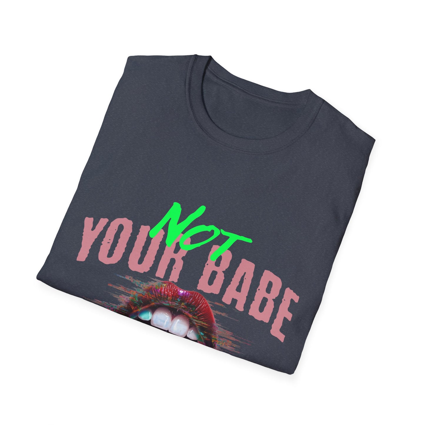 Trendy Unisex T-Shirt - 'Not Your Babe' Graphic