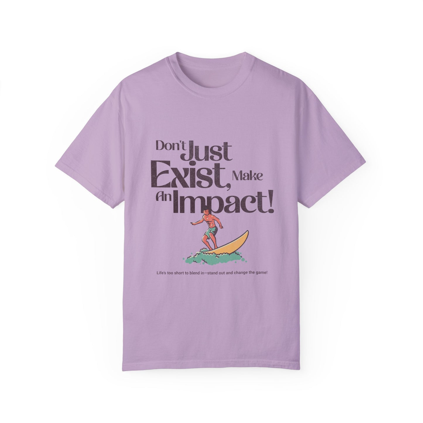 Unisex T-Shirt - "Don't Just Exist, Make An Impact!" Surf Design